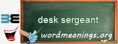 WordMeaning blackboard for desk sergeant